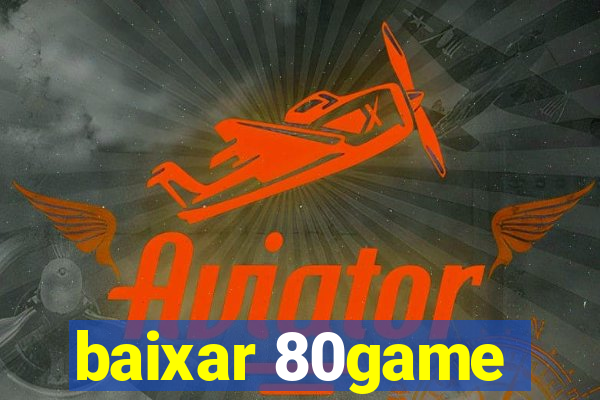 baixar 80game